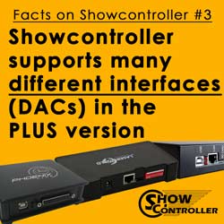 Showcontroller supports many different interfaces (DACs) in the PLUS version
